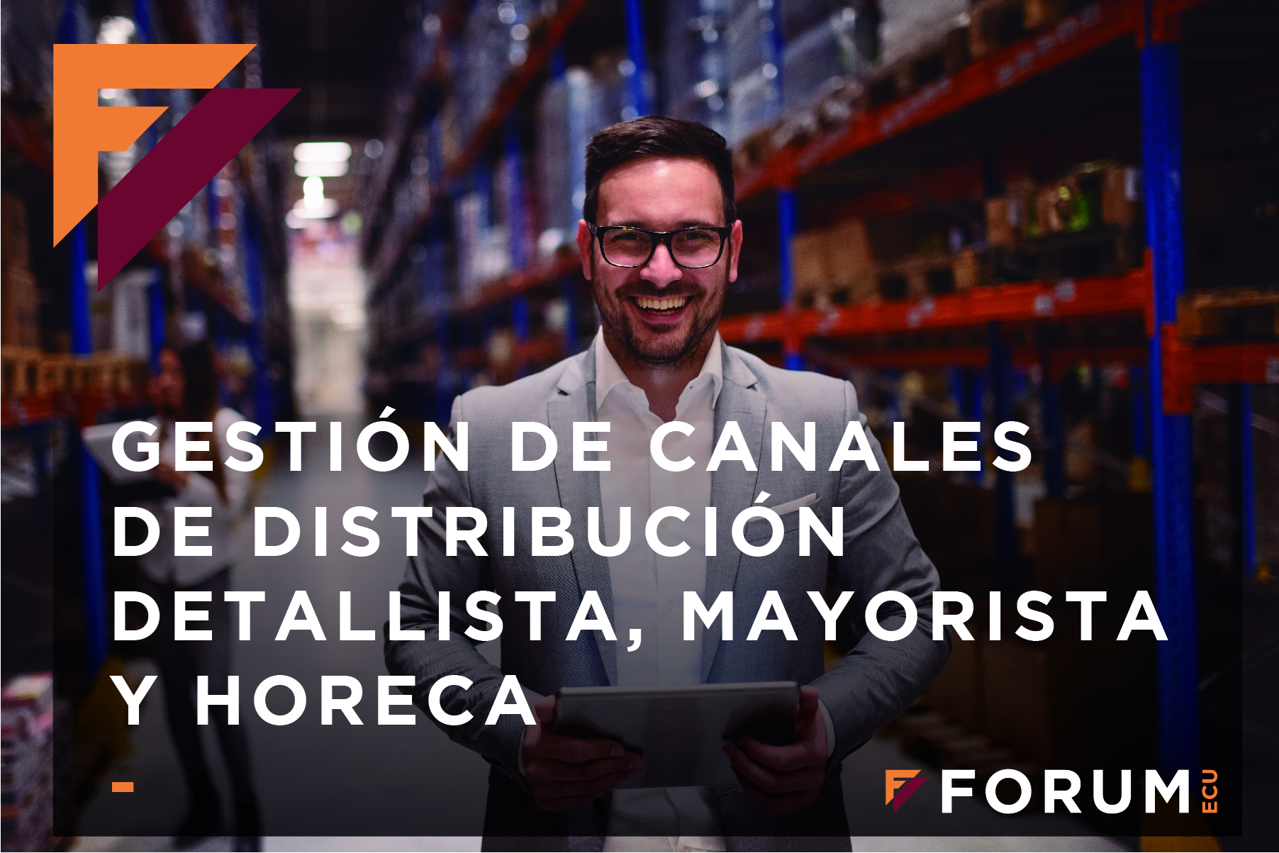 Diplomado Experto Gestión de Canales de Distribución Detallista, Mayorista y HORECA